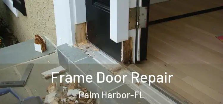 Frame Door Repair Palm Harbor-FL